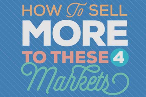 How To Sell More To These 4 Markets