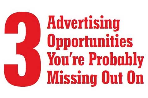 3 Advertising Opportunities You're Probably Missing Out On