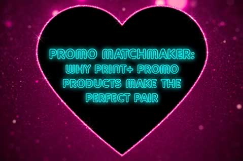 Promo Matchmaker: Why Print + Promo Products Make The Perfect Pair
